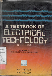 A textbook of electrical technology in S.I. units volume 1 : basic electrical engineering