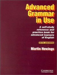 Advanced grammar in use : a self-study reference and practice book for advanced learners of English with answers