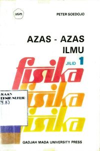 Azas-azas ilmu fisika jilid 1 : fisik mekanis dan termodinamika