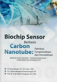 Biochip sensor berbasis carbon nanotube : fabrikasi, fungsionalisasi, dan immobilisasi