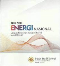 Buku putih energi nasional : langkah percepatan menuju Indonesia mandiri energi