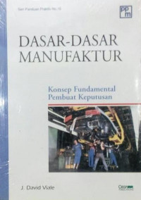 Dasar-dasar manufaktur : konsep fundamental pembuat keputusan