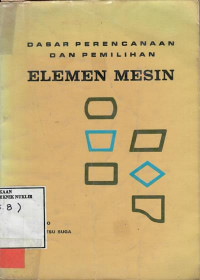 Dasar perencanaan dan pemilihan elemen mesin