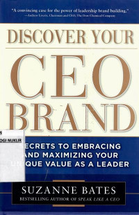 Discover your CEO brand : secrets to embracing and maximizing your unique value as a leader