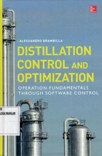 Distillation control and optimization : operation fundamentals through software control