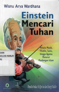 Einstein mencari Tuhan melalui musik, filsafat, sains, hingga agama menurut pandangan Islam