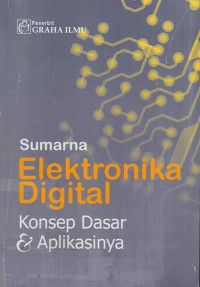 Elektronika digital : konsep dasar dan aplikasinya