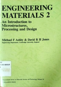 Engineering materials 2 : an introduction to microstructures, processing and design