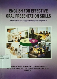 English for effective oral presentation skills : modul bahasa Inggris Diklatpim tingkat II