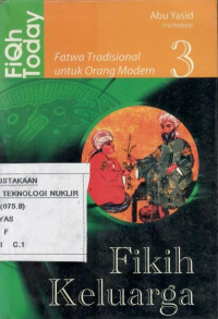 Fiqh today : fatwa tradisional untuk orang modern buku 3 fikih keluarga