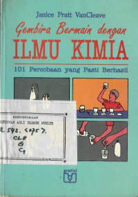 Gembira bermain dengan ilmu kimia : 101 percobaan yang pasti berhasil