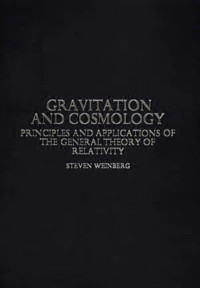 Gravitation and cosmology : principles and application of the general theory of relativity