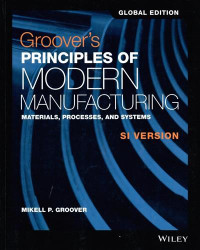 Groover's principles of modern manufacturing : materials, processes, and system