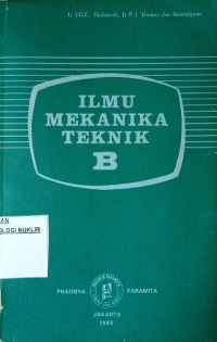 Ilmu mekanika teknik [bagian] B : dasar-dasar ilmu mekanika terpakai