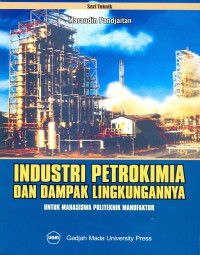 Industri petrokimia dan dampak lingkungannya untuk: mahasiswa politeknik manufaktur