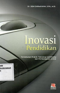 Inovasi pendidikan : pendekatan praktik teknologi multimedia dan pembelajaran online