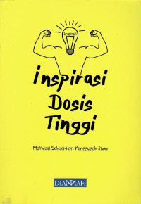 Inspirasi dosis tinggi : motivasi sehari-hari penggugah jiwa