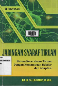 Jaringan syaraf tiruan : sistem kecerdasan tiruan dengan kemampuan belajar dan adaptasi