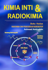 Kimia inti dan radiokimia buku kesatu : kimia inti dan reaktor