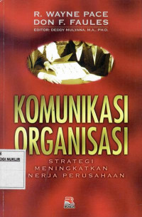 Komunikasi organisasi : strategi meningkatkan kinerja perusahaan