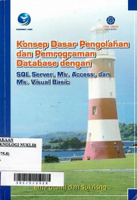 Konsep dasar pengolahan dan pemograman database dengan SQL Server, Ms. Access dan Ms. Visual Basic