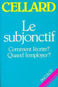 Le Subjonctif : comment l'ecrire? quand l'employer? = subjunctive, bagaimana cara menulisnya? kapan menggunakannya?