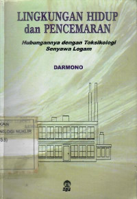 Lingkungan hidup dan pencemaran : hubungannya dengan taksikologi senyawa logam