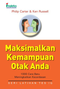 Maksimalkan kemampuan otak anda : 1000 cara baru meningkatkan kecerdasan