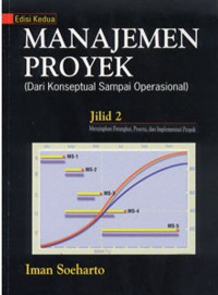 Manajemen proyek (dari konseptual sampai operasional) jilid 2 : konsep, studi, kelayakan, dan jaringan kerja