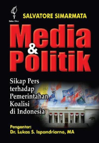 Media & politik : sikap pers terhadap pemerintah koalisi di Indonesia