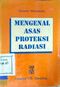 Mengenal asas proteksi radiasi