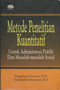 Metode penelitian kuantitatif untuk administrasi publik dan masalah-masalah sosial