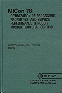 MiCon 78 : optimization of processing, properties, and services performance through microstructural control