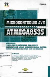 Mikrokontroler AVR ATMega8535 : menjelajahi: prinsip-prinsip, antarmuka, dan aplikasi mikrokontroler dengan assembler