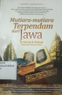 Mutiara-mutiara terpendam dari Jawa : 12 serat & babad warisan orang Jawa