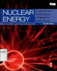 Nuclear energy : an introduction to the concepts, systems, and applications of nuclear processes