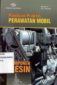 Panduan praktis perawatan mobil : komponen mesin