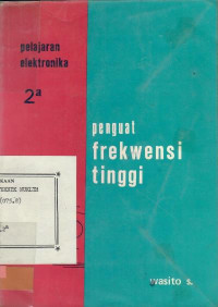 Pelajaran elektronika jilid 2a : penguat frekwensi tinggi