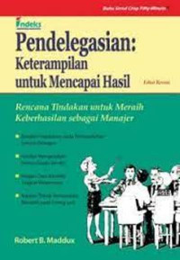 Pendelegasian : keterampilan untuk mencapai hasil