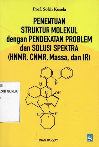 Penentuan struktur molekul dengan pendekatan problem dan solusi Spektra (HNMR, CNMR, Massa, dan IR)