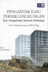 Pengantar ilmu teknik lingkungan : pengelolaan sampah perkotaan