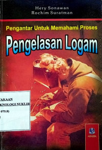 Pengantar untuk memahami proses pengelasan logam