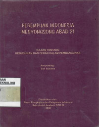 Perempuan Indonesia menyongsong abad 21 : kajian tentang kependudukan dan peran dalam pembangunan