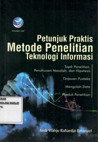 Petunjuk praktis metode penelitian teknologi informasi