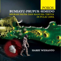 Poros Bumiayu-Prupuk-Semedo : migrasi fauna dan manusia tertua di Pulau Jawa