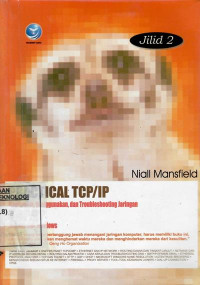 Practical TCP/IP jilid 2 : mendesain, menggunakan, dan troubleshooting jaringan TCP/IP di Linux dan Windows Jilid 2