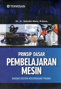 Prinsip dasar pembelajaran mesin : bagian sistem kecerdasan tiruan