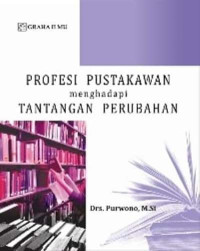 Profesi pustakawan menghadapi tantangan perubahan