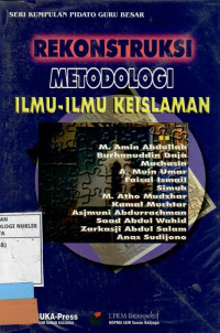 Rekonstruksi metodologi ilmu-ilmu keislaman