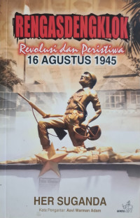 Rengasdengklok : revolusi peristiwa 16 Agustus 1945